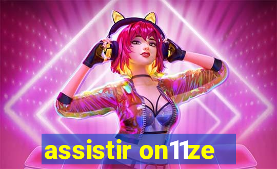 assistir on11ze